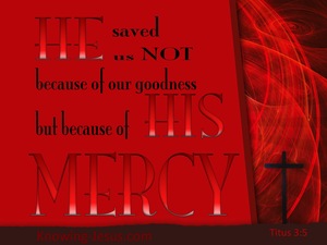 Titus 3:5 He Saved Us By His Mercy (red)