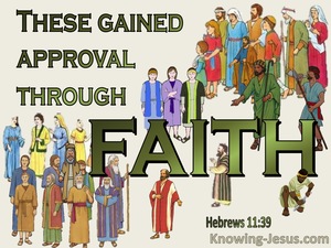 Hebrews 11:39 These Gained Approval Through Faith (green)