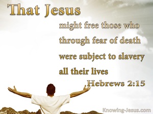 Hebrews 2:15 Freed From Fear Of Death (white)