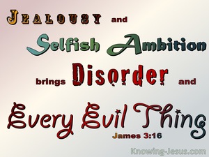 James 3:16 Jealousy And Ambition Brings Disorder and Evil (red)