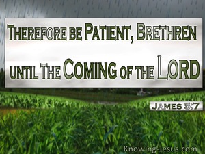 James 5:7 Be Patient Until The Coming Of The Lord (green)