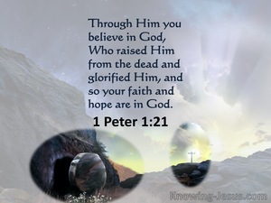 1 Peter 1:21 God Raised Him From The Dead And Glorified Him (gray)