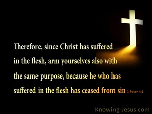 1 Peter 4:1 Christ Suffered In the flesh (black)