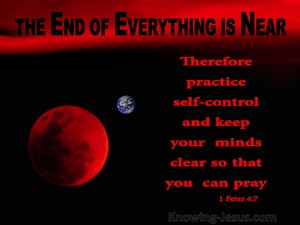 1 Peter 4:7 The End Of Everything Is Near (red)