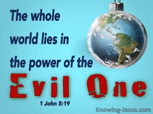 1 John 5:19 The Whole World Lies In The Power Of The Evil One (blue)