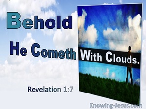 Revelation 1:7 Behold He Cometh With Clouds (utmost)07:29