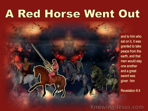 Revelation 6:4 A Red Horse And He Who Sat On It Took Peace From The Earth (red)