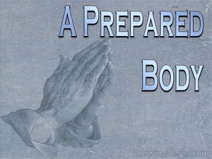 Hebrews 10:5 A Prepared Body (devotional)09:13 (gray)