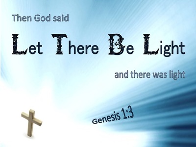 and god said and then there was light and god said and then there was light