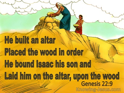 Genesis 22:9 He Built An Altar Place The Wook In Order Bound Isaac His Son And Laid Him On The Altar (yellow) 
