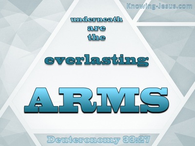 Deuteronomy 33:27 Underneath Are The Everlasting Arms (gray)