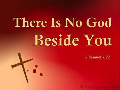 2 Samuel 7:22 There Is No God Beside You (red)