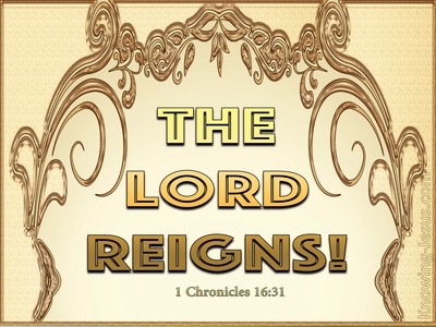 1 Chronicles 16:31 Let The Heavens Be Glad (gold)
