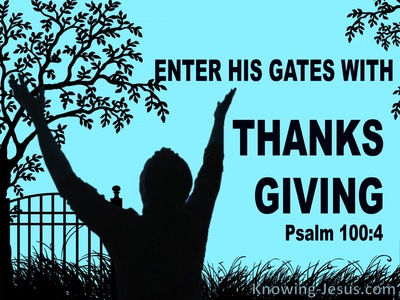 Psalm 100:4 Enter His Gates With Thanksgiving And Praise (aqua)
