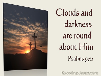 Psalm 97:2 Clouds And Darkness Are Round About Him (utmost)01:03