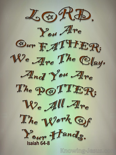 We are the clay, and you are the potter