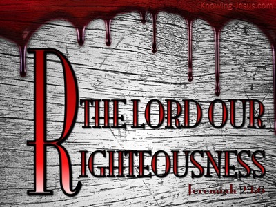 Jeremiah 23:6 The Lord Our Righteousness (gray)