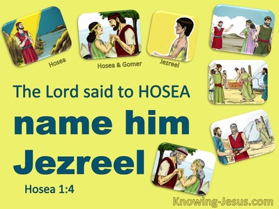 Hosea 1:4 The Lord Told Hosea Name Him Jezreel (yellow)