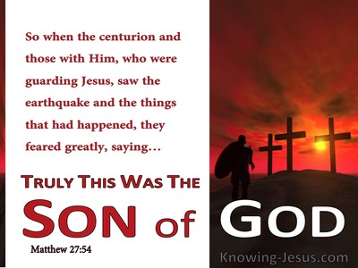 Matthew 27:54 The Centurian Said Truly This Was The Son Of God (white)