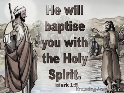 Mark 1:8 He will baptise you with the Holy Spirit (brown)