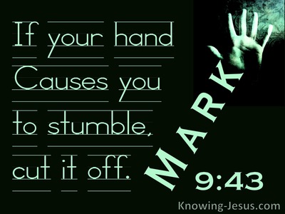 Mark 9:43 If Your Hand Offends Cut It Off (green)