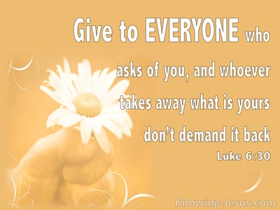 Luke 6:30 Give To Everyone Who Asks (orange)