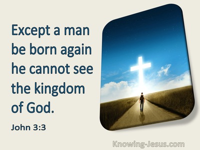 John 3:3 Except A Man Be Born Again He Cannot See The Kingdom Of God (utmost)01:20