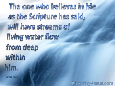 John 7:38  Streams Of Living Water Deep Within (blue)
