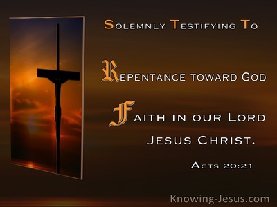 Acts 20:21 Repentance To God And Faith In Jesus (brown)