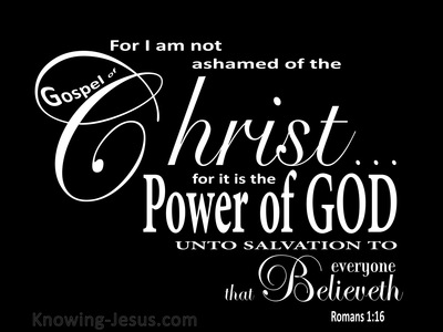 Romans 1:16 I Am Not Ashamed Of The Gospel (black)