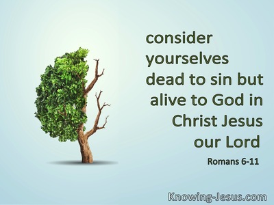 Romans 6:11 Dead To Self And Alive To God (green)