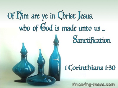 1 Corinthians 1:30 If Him Are Ye In Christ Jesus Who Of God Made Unto Us Sanctification (utmost)07:23