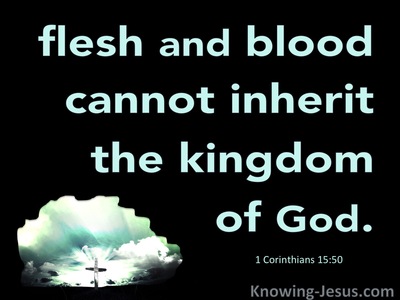 1 Corinthians 15:50 Flesh And Blood Cannot Inherit The Kingdom (aqua)