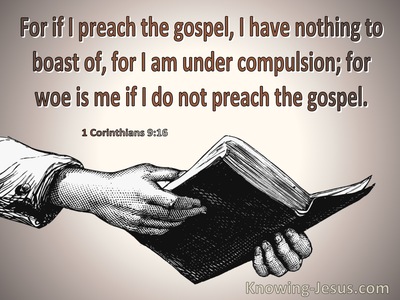 1 Corinthians 9:16 Woe Is Me If I Do Not Preach The Gospel (brown)