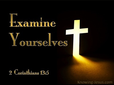 2 Corinthians 13:5 Test yourselves to see if you are in the faith ...