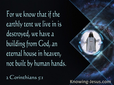 2 Corinthians 5:1 We Know That If The Earthly Tent Is Deatroyed We Have An Eternal House In Heaven (black)