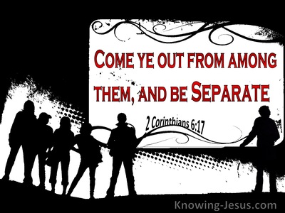 2 Corinthians 6:17 Come Out And Be Separate (red)