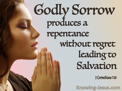 2 Corinthians 7:10 Godly Sorrow Produces Repentance Leading To Salvation (brown)