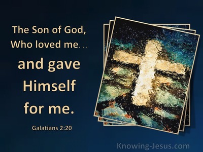 Galatians 2:20 The Son Of God Who Loved Me And Gave Himself For Me (utmost)11:13
