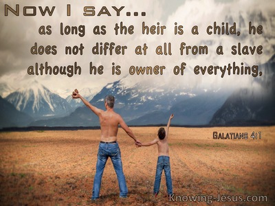 Galatians 4:1 Galatians 4:1 When An Heir Is A Child Is Is No Different From A Slave (brown)