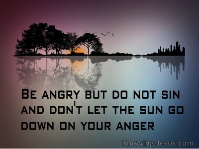 Be Angry But Do Not Sin Ephesians 4-26
