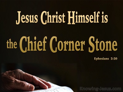 Ephesians 2:20 Jesus Christ The Chief Corner Stone (brown)