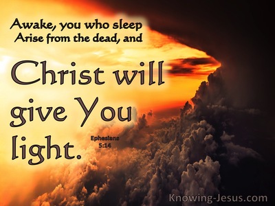 Ephesians 5:14 Awake You Who Sleep Arise From The Dead ANd Christ Will Give You Light (gray)