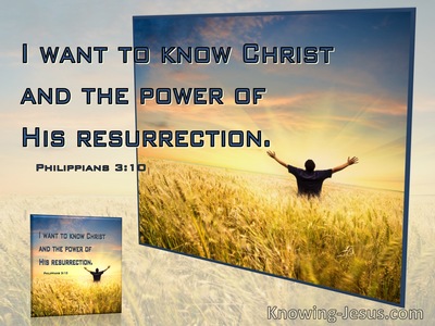 Philippians 3:10 To Know Christ And The Power Of His Resurrection (windows)01:03