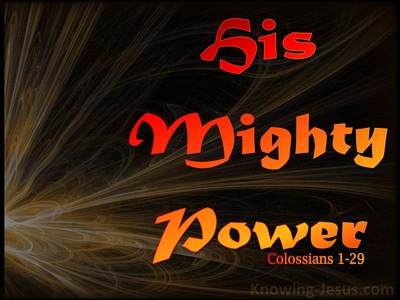 Colossians 1:29 His Mighty Power Works Within (brown)