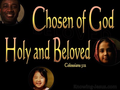Colossians 3:12 Chosen Of God Holy And Beloved (black)