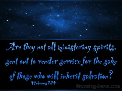 Hebrews 1 14 Are They Not All Ministering Spirits Sent Out To Render Service For The Sake Of Those Who Will Inherit Salvation