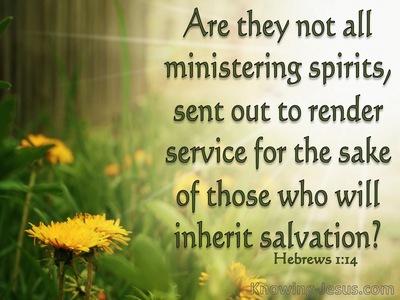 Hebrews 1 14 Are They Not All Ministering Spirits Sent Out To Render Service For The Sake Of Those Who Will Inherit Salvation