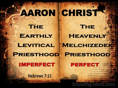 Hebrews 7:11 The Levitical Priesthood and the Melchizedek Priesthood (black)