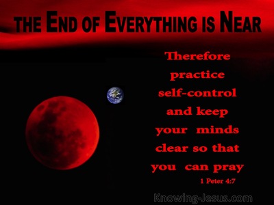 1 Peter 4:7 The End Of Everything Is Near (red)